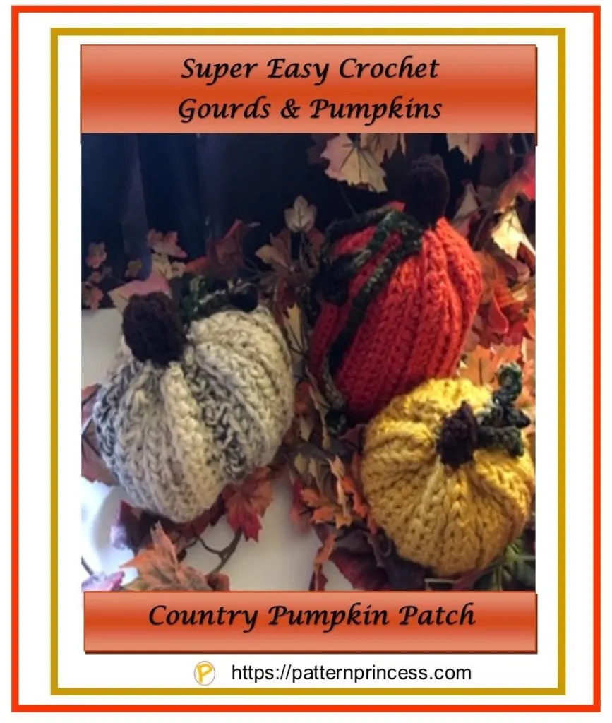 Super Easy Crochet Gourds and Pumpkins 1