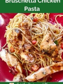 Bruschetta Chicken Pasta