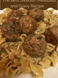 The Best Swedish Meatballs and Gravy Recipe