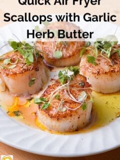 Quick Air Fryer Scallops with Garlic Herb Butter