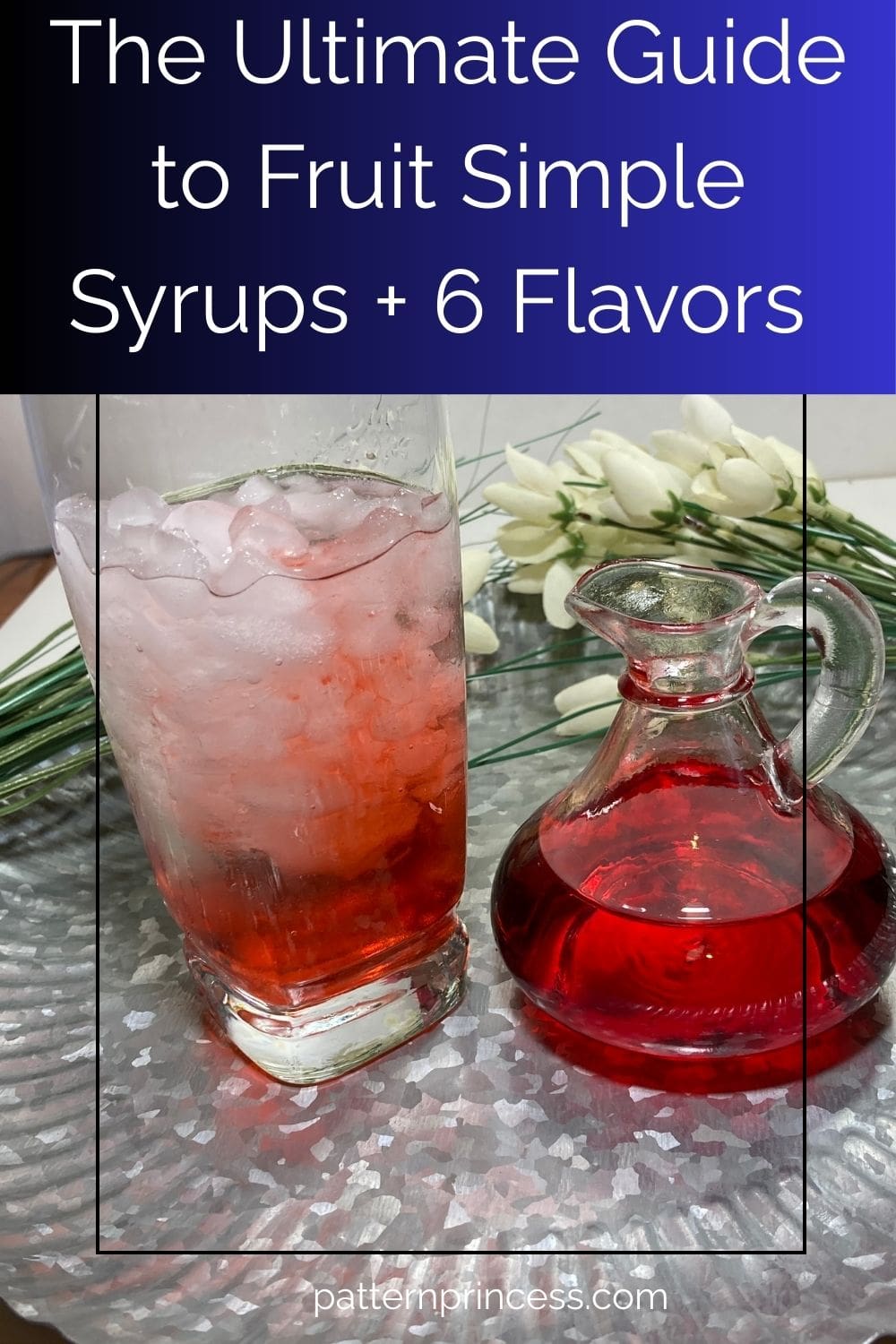 The Ultimate Guide to Fruit Simple Syrups + 6 Flavors
