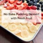 No Bake Pudding Dessert with Fresh Fruit